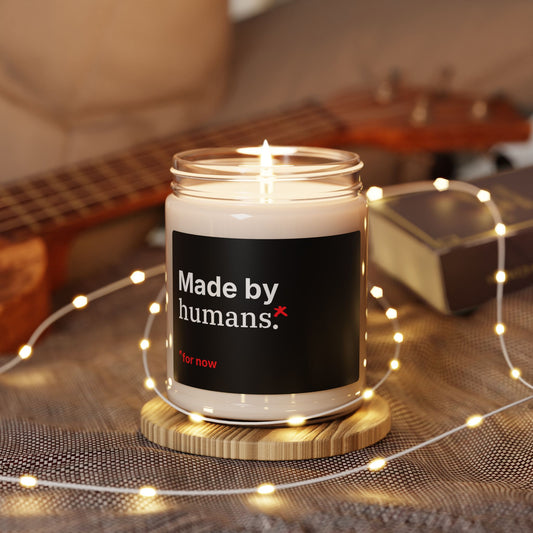 Soy Candle — “Made by humans* for now” Scented 9oz Gift Candle