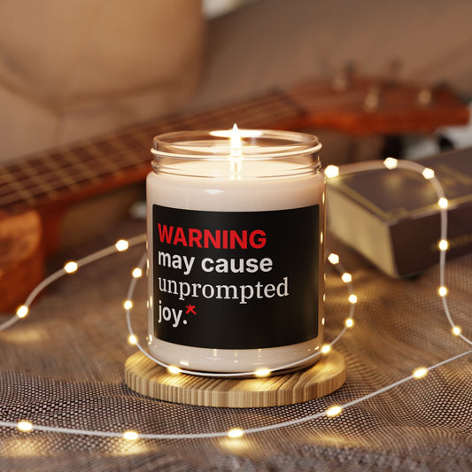 Soy Candle — “WARNING: may cause unprompted joy.” Scented 9oz Gift Candle
