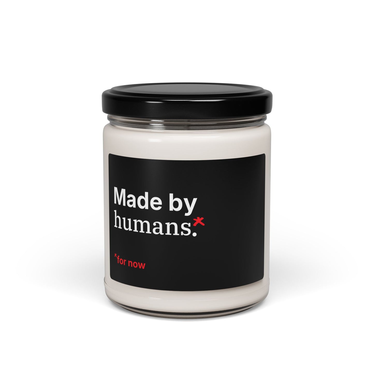 Soy Candle — “Made by humans* for now” Scented 9oz Gift Candle