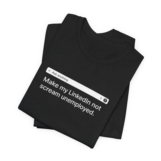 Make My LinkedIn Not Scream - Dark Tee