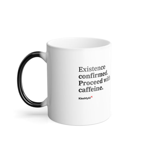Existence confirmed. Proceed with caffeine. — 11oz Heat-Reactive Color-Changing Mug