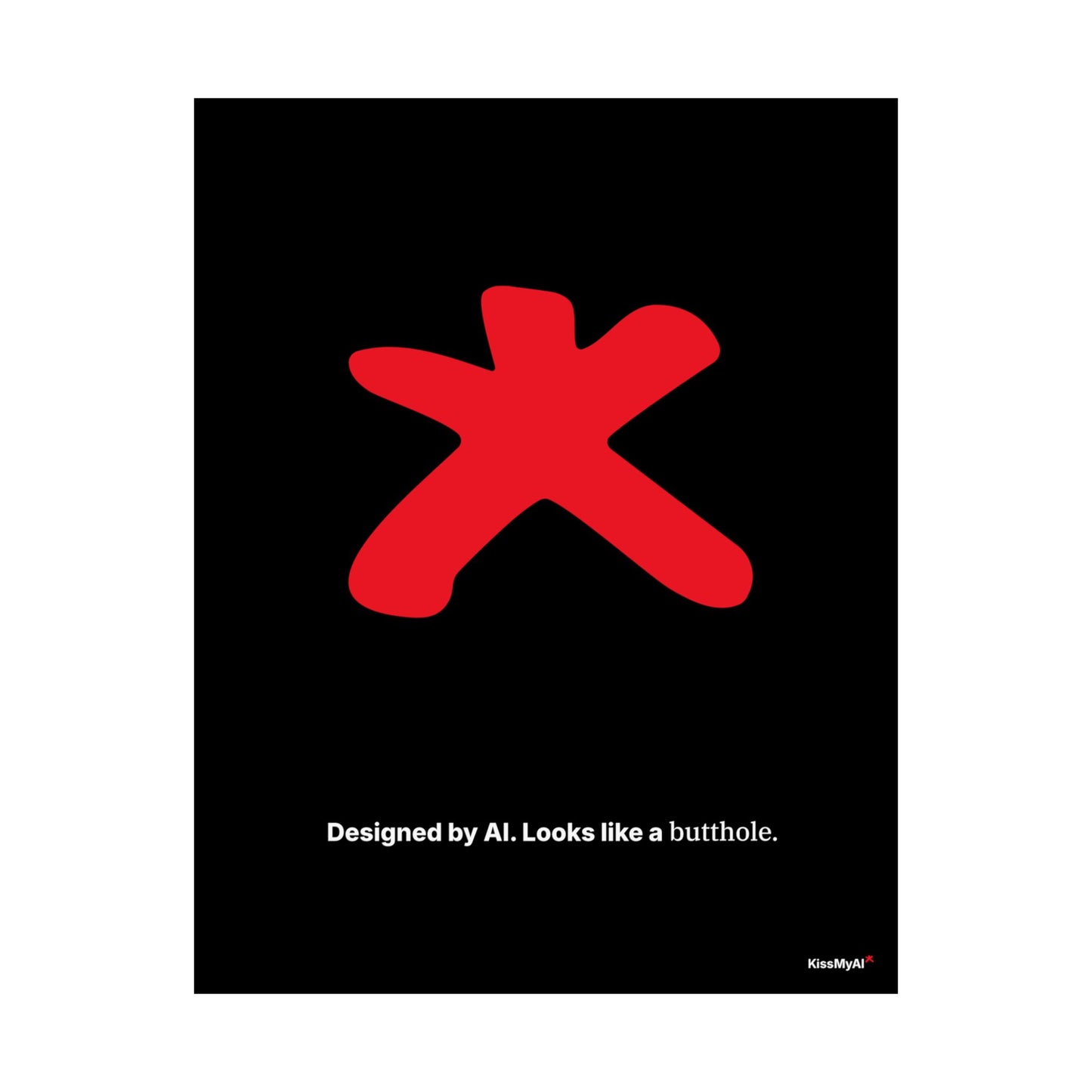 Satin Poster — “Designed by AI. Looks Like a Butthole.” Minimalist Tech Satire on Black Art Print
