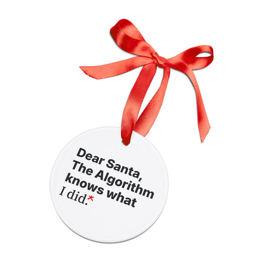 Dear Santa, The Algorithm Knows What I Did” Acrylic Christmas Ornament