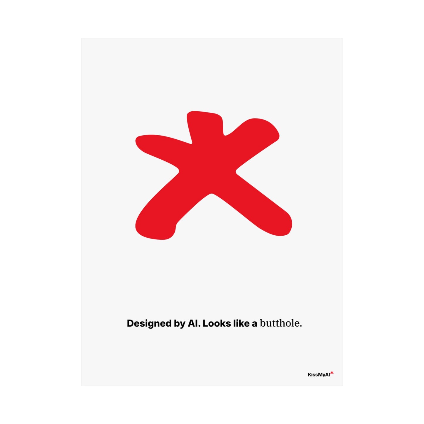 Satin Poster — “Designed by AI. Looks Like a Butthole.” Minimalist Tech Satire on White Art Print
