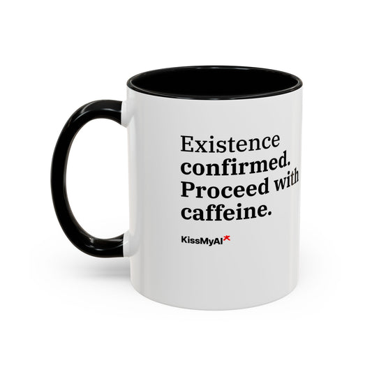 Existence Confirmed. Proceed With Caffeine. — Accent Coffee Mug (11oz / 15oz)