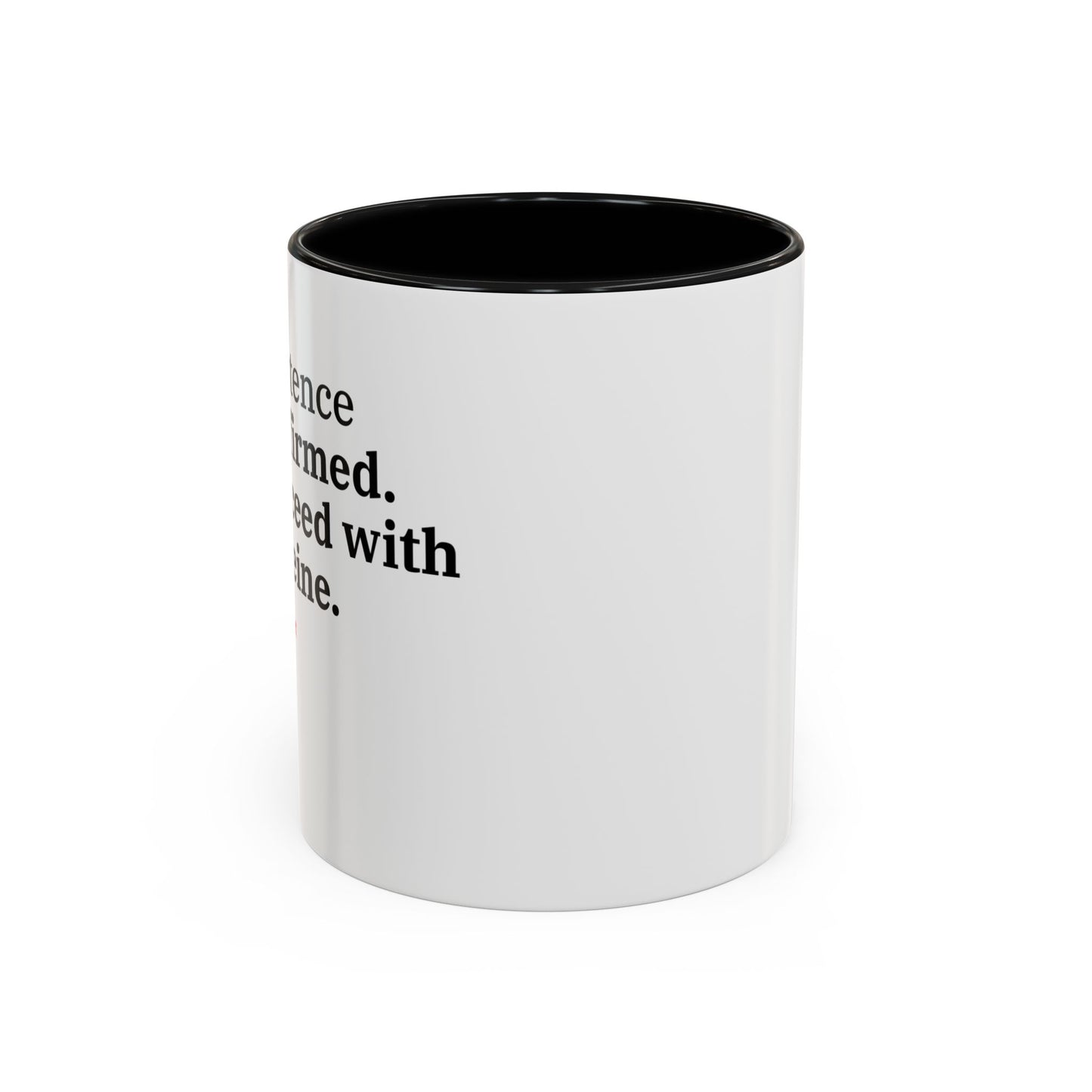 Existence Confirmed. Proceed With Caffeine. — Accent Coffee Mug (11oz / 15oz)