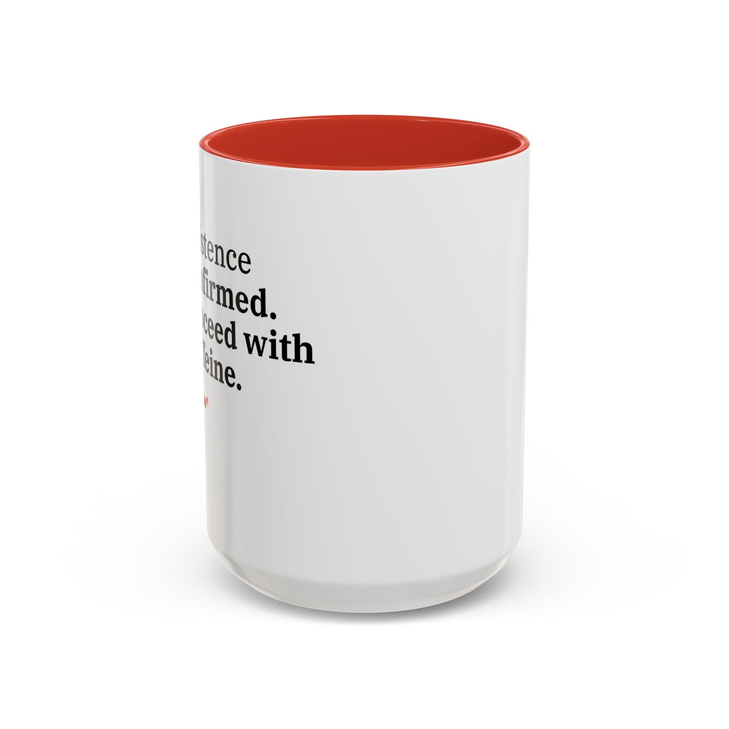 Existence Confirmed. Proceed With Caffeine. — Accent Coffee Mug (11oz / 15oz)