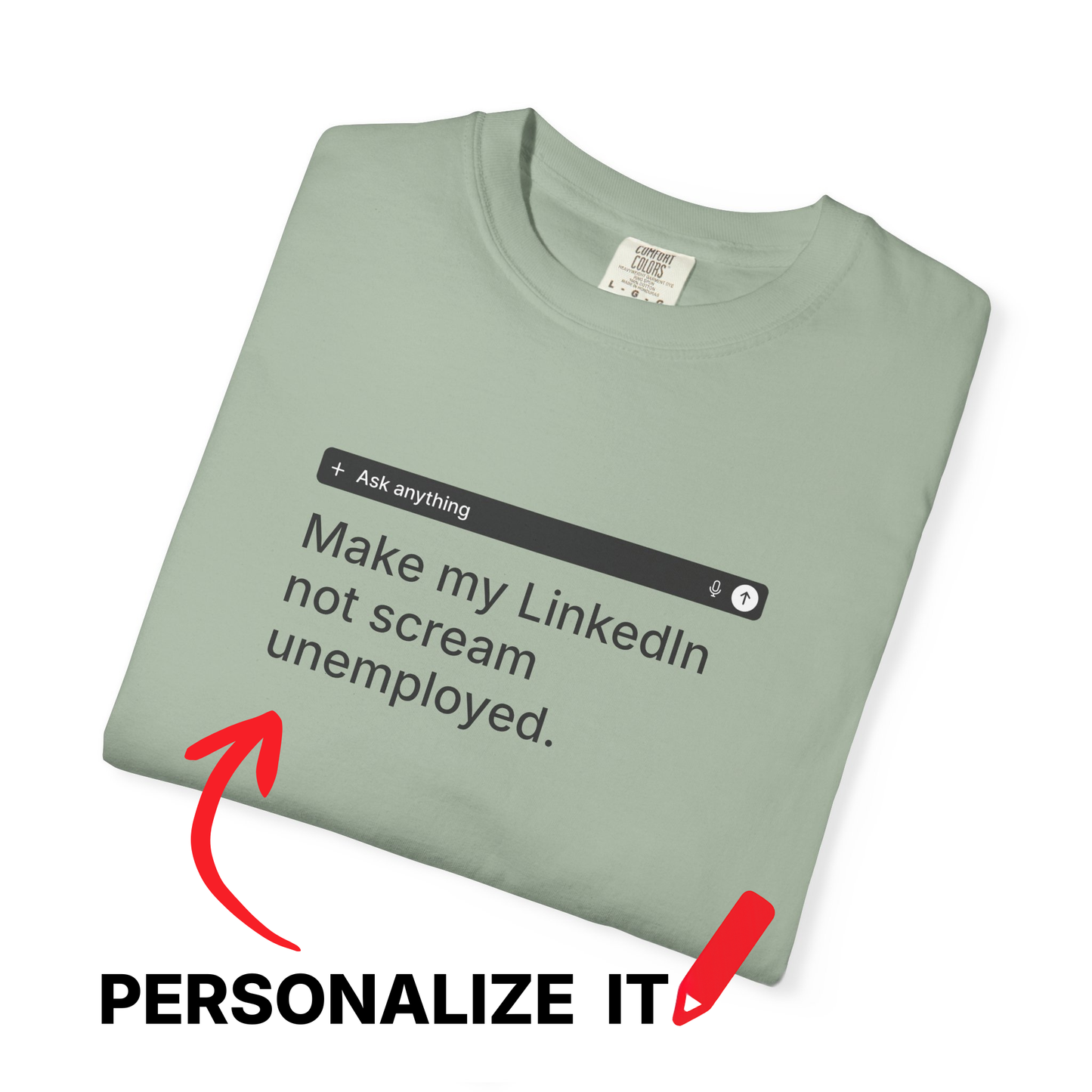 PERSONALIZABLE LinkedIn Tee – Write Your Own Desperate Search Bar on a Comfort Colors® Garment-Dyed Shirt (Light Colors)